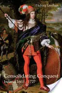 Upevňovanie dobytia: Írsko 1603-1727 - Consolidating Conquest: Ireland 1603-1727