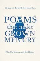 Básne, ktoré rozplačú dospelých mužov - 100 mužov o slovách, ktoré ich dojímajú - Poems That Make Grown Men Cry - 100 Men on the Words That Move Them