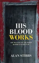Jeho krv pôsobí: Význam slova „krv“ v Písme - His Blood Works: The Meaning of the Word 'Blood' in Scripture