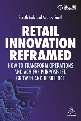 Inovácie v maloobchode po novom: Ako transformovať prevádzku a dosiahnuť cieľavedomý rast a odolnosť - Retail Innovation Reframed: How to Transform Operations and Achieve Purpose-Led Growth and Resilience