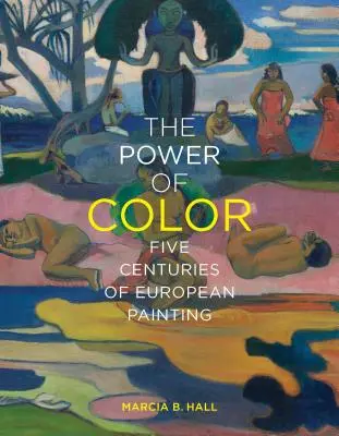 Sila farieb: päť storočí európskeho maliarstva - The Power of Color: Five Centuries of European Painting
