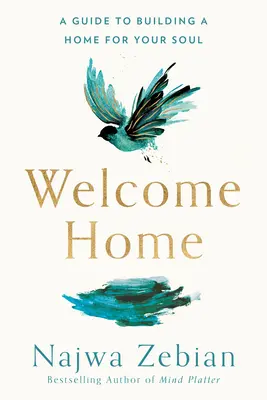 Vitajte doma: Sprievodca budovaním domova pre vašu dušu - Welcome Home: A Guide to Building a Home for Your Soul