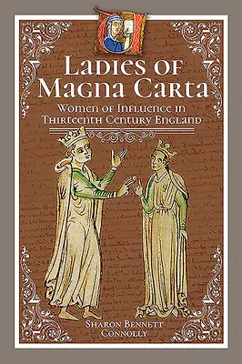 Dámy z Magny Charty: Vplyvné ženy v Anglicku v trinástom storočí - Ladies of Magna Carta: Women of Influence in Thirteenth Century England