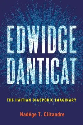 Edwidge Danticatová: Haiťanský diasporický imaginárny svet - Edwidge Danticat: The Haitian Diasporic Imaginary