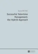 Úspešný televízny manažment: Hybridný prístup - Successful Television Management: the Hybrid Approach