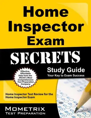 Tajomstvá skúšky Home Inspector Study Guide: Skúška pre inšpektorov v domácnostiach (Home Inspector Test Review) - Home Inspector Exam Secrets Study Guide: Home Inspector Test Review for the Home Inspector Exam