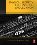 Fyzická bezpečnosť: 150 vecí, ktoré by ste mali vedieť - Physical Security: 150 Things You Should Know
