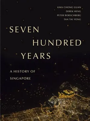 Sedemsto rokov: Dejiny Singapuru - Seven Hundred Years: A History of Singapore