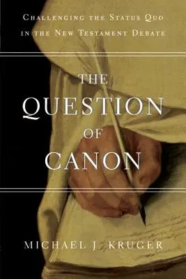 Otázka kánonu: Otázka kánonu pre dušu: spochybnenie status quo v diskusii o Novom zákone - The Question of Canon: Challenging the Status Quo in the New Testament Debate