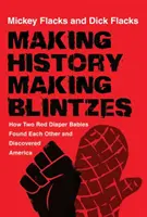 Tvorba dejín / Tvorba blyskáčov: Ako sa dve deti z červených plienok našli a objavili Ameriku - Making History / Making Blintzes: How Two Red Diaper Babies Found Each Other and Discovered America