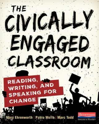 Občiansky angažovaná trieda: Čítanie, písanie a hovorenie pre zmenu - The Civically Engaged Classroom: Reading, Writing, and Speaking for Change