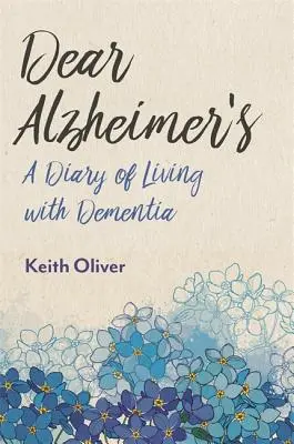 Drahý Alzheimer: Denník o živote s demenciou - Dear Alzheimer's: A Diary of Living with Dementia