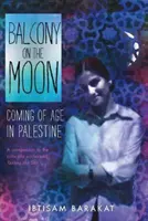 Balkón na Mesiaci: Vek v Palestíne - Balcony on the Moon: Coming of Age in Palestine