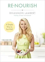 Re-Nourish: Jednoduchý spôsob, ako sa dobre stravovať - Re-Nourish: A Simple Way to Eat Well
