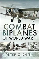 Bojové dvojplošníky druhej svetovej vojny - Combat Biplanes of World War II