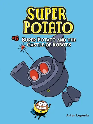 Super zemiak a hrad robotov: Kniha 5 - Super Potato and the Castle of Robots: Book 5