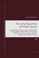 Raná byzantská kresťanská cirkev: Archeologické prehodnotenie štyridsiatich siedmich vykopávok ranobyzantských bazilikálnych kostolov predovšetkým v Izraeli - The Early Byzantine Christian Church: An Archaeological Re-Assessment of Forty-Seven Early Byzantine Basilical Church Excavations Primarily in Israel