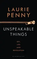 Nevysloviteľné veci - Sex, lži a revolúcia - Unspeakable Things - Sex, Lies and Revolution
