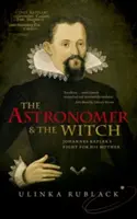 Astronóm a čarodejnica: Johannes Kepler bojuje o svoju matku - The Astronomer and the Witch: Johannes Kepler's Fight for His Mother