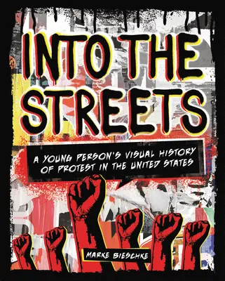 Do ulíc: Vizuálna história protestov mladých ľudí v Spojených štátoch - Into the Streets: A Young Person's Visual History of Protest in the United States