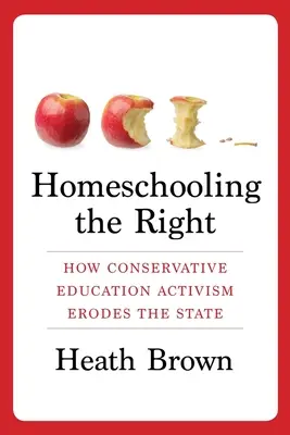 Domáce vzdelávanie pravice: Ako konzervatívny vzdelávací aktivizmus rozkladá štát - Homeschooling the Right: How Conservative Education Activism Erodes the State