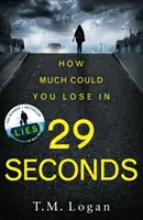 29 sekúnd - strhujúci thriller od autora miliónových predajov bestsellerov Sunday Times DOVOLENKA a CHYŤTE SA - 29 Seconds - The gripping thriller from the million-copy Sunday Times bestselling author of THE HOLIDAY and THE CATCH