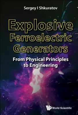 Výbušné feroelektrické generátory: Od fyzikálnych princípov k inžinierstvu - Explosive Ferroelectric Generators: From Physical Principles to Engineering
