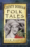Ľudové rozprávky z grófstva Durham - County Durham Folk Tales