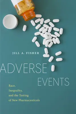 Nežiaduce udalosti: Rasa, nerovnosť a testovanie nových liekov - Adverse Events: Race, Inequality, and the Testing of New Pharmaceuticals