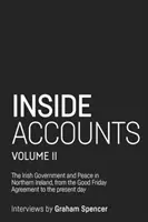 Vnútorné účty, II. diel: Írska vláda a mier v Severnom Írsku od Veľkopiatkovej dohody po pád rozdelenia moci - Inside Accounts, Volume II: The Irish Government and Peace in Northern Ireland, from the Good Friday Agreement to the Fall of Power-Sharing