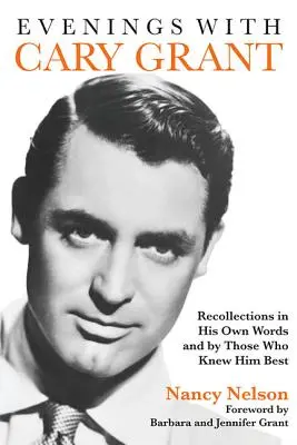 Večery s Cary Grantom: Spomienky podľa jeho vlastných slov a od tých, ktorí ho poznali najlepšie - Evenings with Cary Grant: Recollections in His Own Words and by Those Who Knew Him Best