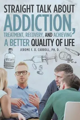 Priame rozhovory o závislosti, liečbe, zotavení a dosiahnutí lepšej kvality života - Straight Talk about Addiction, Treatment, Recovery, and Achieving a Better Quality of Life