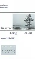 Umenie byť sám: Básne 1952-2009 - The Art of Being Alone: Poems 1952-2009