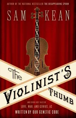 Huslistov palec: A iné stratené príbehy o láske, vojne a genialite, ako ich napísal náš genetický kód - The Violinist's Thumb: And Other Lost Tales of Love, War, and Genius, as Written by Our Genetic Code