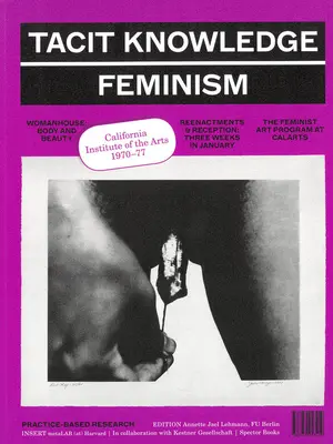Tacitné znalosti: Postštúdio/feminizmus: Calarts 1970-1977 - Tacit Knowledge: Post Studio/Feminism: Calarts 1970-1977