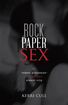 Rock Paper Sex: Najstaršie povolanie v najstaršom meste Kanady - Rock Paper Sex: The Oldest Profession in Canada's Oldest City
