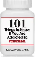 101 vecí, ktoré treba vedieť, ak ste závislí na liekoch proti bolesti - 101 Things to Know If You Are Addicted to Painkillers