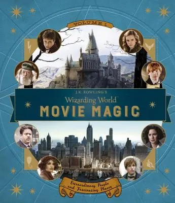 Čarodejnícky svet J. K. Rowlingovej: Kúzla filmov: Neobyčajní ľudia a fascinujúce miesta - J.K. Rowling's Wizarding World: Movie Magic Volume One: Extraordinary People and Fascinating Places