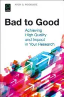 Od zlého k dobrému: Dosiahnutie vysokej kvality a vplyvu vášho výskumu - Bad to Good: Achieving High Quality and Impact in Your Research