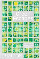 Zelené úteky: Sprievodca po tajných mestských záhradách - Green Escapes: The Guide to Secret Urban Gardens