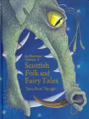 Ilustrovaná pokladnica škótskych ľudových a rozprávkových príbehov - An Illustrated Treasury of Scottish Folk and Fairy Tales