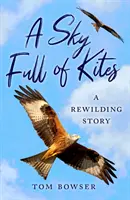 Obloha plná drakov: Príbeh o znovuzrodení divočiny - A Sky Full of Kites: A Rewilding Story
