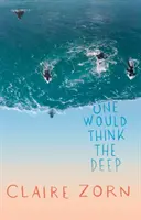 Človek by si myslel, že hlboko - One Would Think the Deep