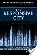Reagujúce mesto: Zapojenie komunít prostredníctvom inteligentného riadenia na základe údajov - The Responsive City: Engaging Communities Through Data-Smart Governance
