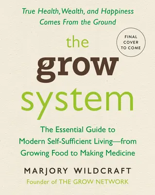 Pestovateľský systém: Pravé zdravie, bohatstvo a šťastie pochádzajú zo zeme - The Grow System: True Health, Wealth, and Happiness Come from the Ground