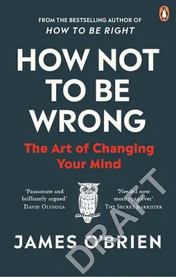 Ako sa nemýliť - Umenie zmeniť názor - How Not To Be Wrong - The Art of Changing Your Mind
