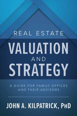 Oceňovanie a stratégia nehnuteľností: Príručka pre rodinné kancelárie a ich poradcov - Real Estate Valuation and Strategy: A Guide for Family Offices and Their Advisors