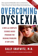 Prekonávanie dyslexie: Nový a kompletný vedecky podložený program na riešenie problémov s čítaním na akejkoľvek úrovni - Overcoming Dyslexia: A New and Complete Science-Based Program for Reading Problems at Any Level