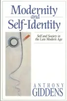 Modernita a sebaidentifikácia - Ja a spoločnosť v neskorej modernej dobe - Modernity and Self-Identity - Self and Society in the Late Modern Age