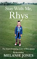 Zostaň so mnou, Rhys: Srdcervúci príbeh Rhysa Jonesa - Stay with Me, Rhys: The Heartbreaking Story of Rhys Jones